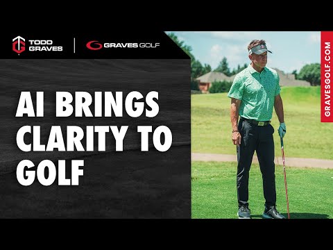 AI Brings Clarity to Golf- Todd Graves