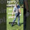 Stand closer for perfect impact swinging on a single plane.