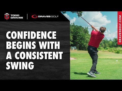 Confidence Begins with a Consistent Swing – Todd Graves