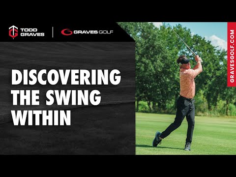 Discovering the Swing Within – Todd Graves