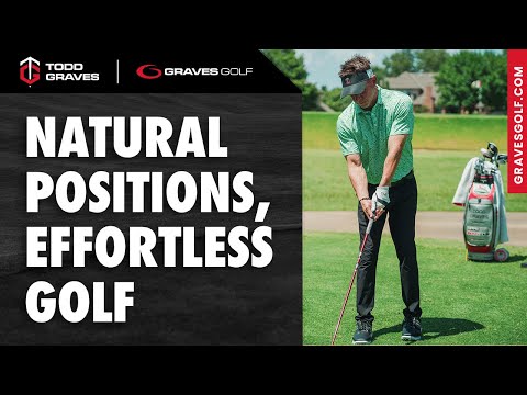 Natural Positions, Effortless Golf – Todd Graves