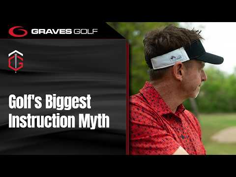 Golf’s Biggest Instruction Myth – Todd Graves